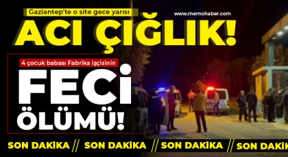 Gaziantep'te 4 çocuk babası fabrika işçisinin feci ölümü!