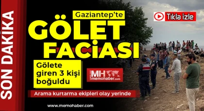 Gaziantep'te gölete giren 3 kişiden biri boğuldu 2’si kayıp