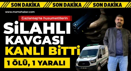 Gaziantep'te husumetlilerin silahlı kavgası kanlı bitti: 1 ölü, 1 yaralı