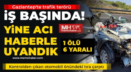Gaziantep'te kontrolden çıkan otomobil önündeki tıra çarptı: 1 ölü, 6 yaralı
