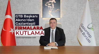 GTB Başkanı Akıncı'dan Gaziantepli firmalara kutlama