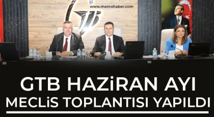 GTB haziran ayı meclis toplantısı yapıldı