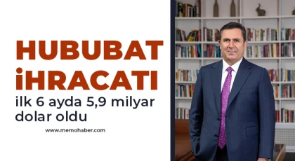 Hububat ihracatı ilk 6 ayda 5,9 milyar dolar oldu