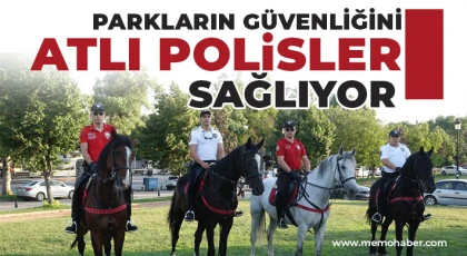 Parkların güvenliğini atlı polisler sağlıyor