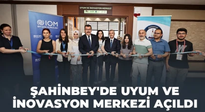 Şahinbey'de Uyum ve İnovasyon Merkezi açıldı