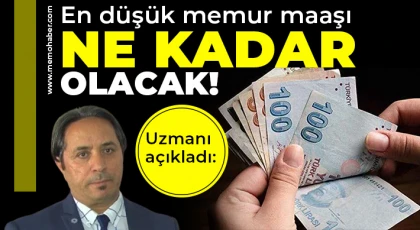  Uzmanı açıkladı: En düşük memur maaşı ne kadar olacak