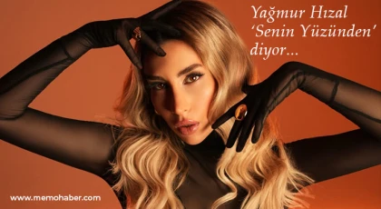 Yağmur Hızal ‘Senin Yüzünden’ diyor