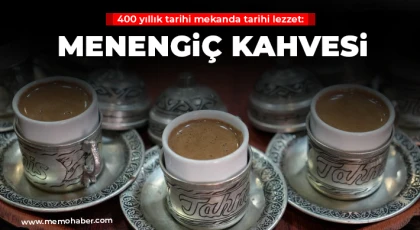 400 yıllık tarihi mekanda tarihi lezzet: Menengiç kahvesi