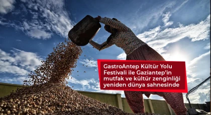 GastroAntep Kültür Yolu Festivali ile Gaziantep’in mutfak ve kültür zenginliği yeniden dünya sahnesinde