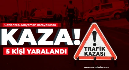 Gaziantep Adıyaman karayolunda feci kaza!