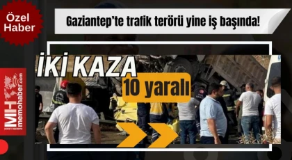 Gaziantep trafik terörüyle uyandı: 10 yaralı