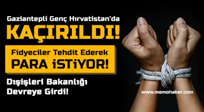 Gaziantepli Genç Fidyeciler Tarafından Kaçırıldı!