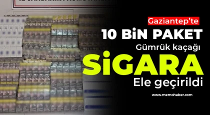 Gaziantep’te 10 bin paket gümrük kaçağı sigara ele geçirildi