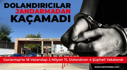 Gaziantep’te 18 Vatandaşı 2 Milyon TL Dolandıran 4 Şüpheli Yakalandı
