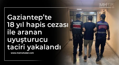 Gaziantep’te 18 yıl hapis cezası ile aranan uyuşturucu taciri yakalandı