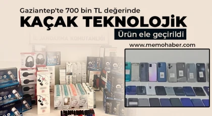 Gaziantep'te 700 bin TL değerinde kaçak teknolojik ürün ele geçirildi
