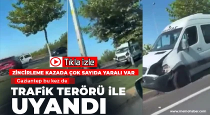Gaziantep'te zincirleme kazada çok sayıda yaralı var 