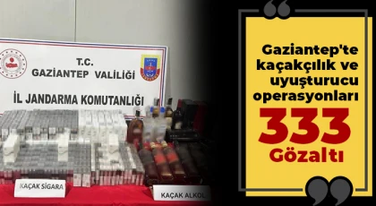 Gaziantep'te kaçakçılık ve uyuşturucu operasyonları: 333 gözaltı