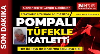 Gaziantep'te korkunç cinayet! Her iki köy ablukaya alındı