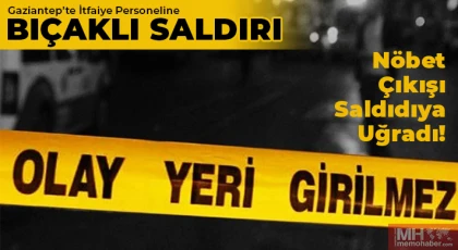 İtfaiyeciye bıçaklı saldırı