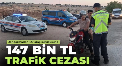 Jandarmadan 127 araç sürücüsüne 147 bin TL trafik cezası