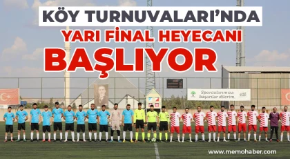 Köy Turnuvaları’nda yarı final heyecanı başlıyor