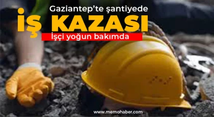 Şantiyede iş kazası! İşçi yoğun bakımda