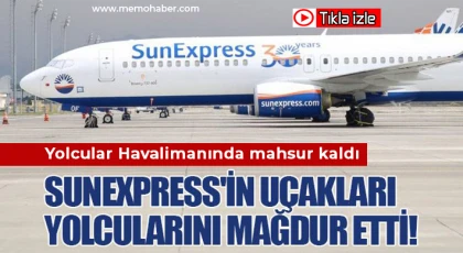 SunExpress, Gaziantep’te yolcularını mağdur etti!