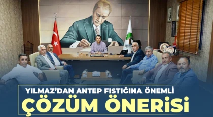 Yılmaz’dan Antep fıstığına önemli çözüm önerisi