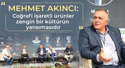 Akıncı: Coğrafi işaretli ürünler zengin bir kültürün yansımasıdır