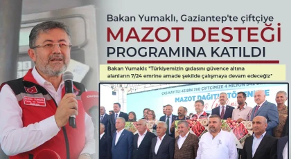 Bakan Yumaklı, Gaziantep'te çiftçiye mazot desteği programına katıldı