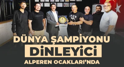 Dünya Şampiyonu Dinleyici Alperen Ocakları’nda