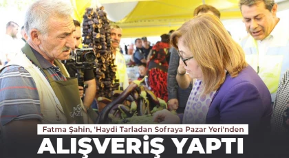 Fatma Şahin, 'Haydi Tarladan Sofraya Pazar Yeri'nden alışveriş yaptı