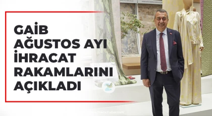 GAİB Ağustos ayı ihracat rakamlarını açıkladı