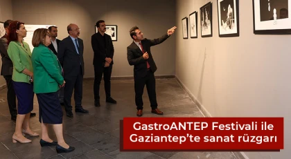 GastroANTEP Festivali ile Gaziantep’te sanat rüzgarı