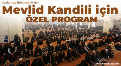 Gaziantep Büyükşehir'den Mevlid Kandili için özel program