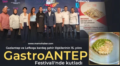 Gaziantep ve Lefkoşa kardeş şehir ilişkilerinin 15. yılını GastroANTEP Festivali'nde kutladı