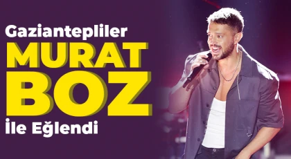 Gaziantepliler Murat Boz İle Eğlendi