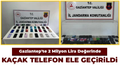 Gaziantep'te 2 milyon lira değerinde kaçak telefon ele geçirildi