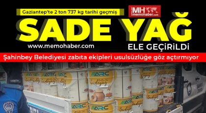 Gaziantep’te 2 ton 737 kg tarihi geçmiş sade yağ ele geçirildi