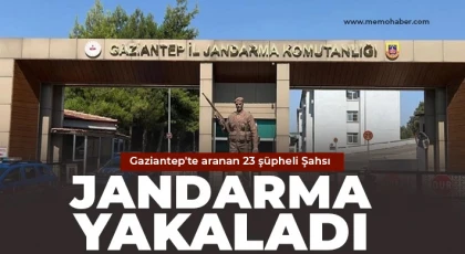 Gaziantep'te aranan 23 şüpheli şahsı jandarma yakaladı