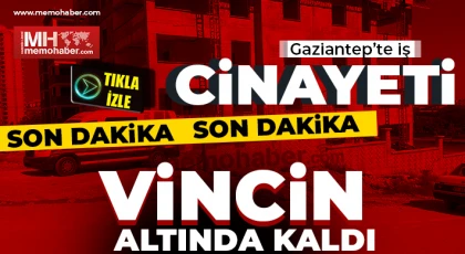 Gaziantep'te inşaatta feci kaza! Vincin altında kaldı 