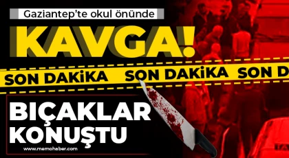 Gaziantep’te okul önünde kanlı kavga: 1 öğrenci bıçaklandı