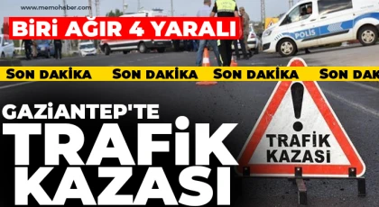 Gaziantep'te trafik kazası! Biri ağır 4 yaralı