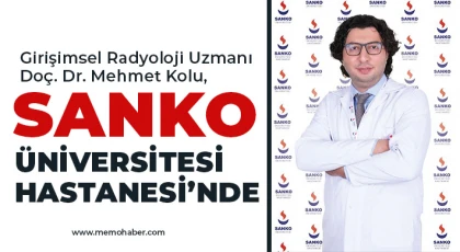 Girişimsel Radyoloji Uzmanı Doç. Dr. Mehmet Kolu, SANKO Üniversitesi Hastanesi’nde