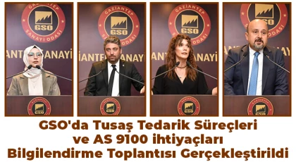 GSO'da Tusaş Tedarik Süreçleri ve AS 9100 ihtiyaçları bilgilendirme toplantısı gerçekleştirildi