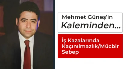 İş Kazalarında Kaçınılmazlık/Mücbir Sebep