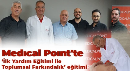 Medıcal Poınt'te 'İlk Yardım Eğitimi ile Toplumsal Farkındalık' eğitimi