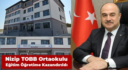 Nizip TOBB Ortaokulu Eğitim Öğretime Kazandırıldı