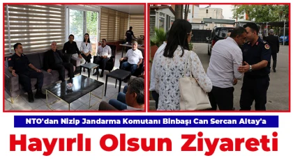 NTO'dan Nizip Jandarma Komutanı Binbaşı Can Sercan Altay'a Hayırlı Olsun Ziyareti